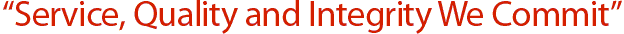 �Service, Quality and Integrity We Commit�